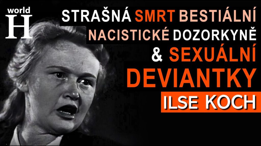 Smrt Ilse Koch – Bestiální nacistické dozorkyně & Sexuální deviantky – Buchenwald & Sachsenhausen