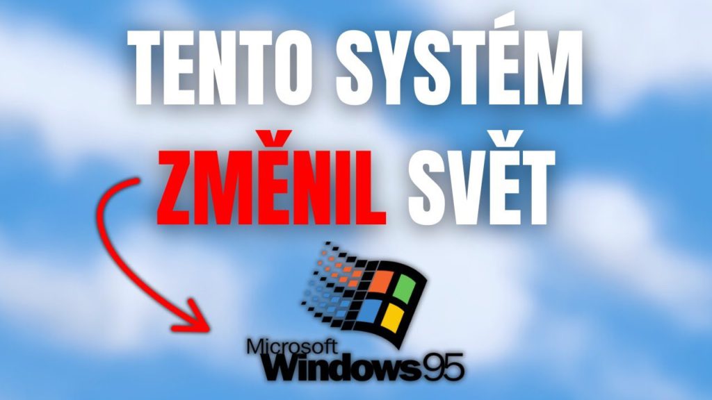 Windows 95 – systém co změnil svět a internet na něm stále jede!