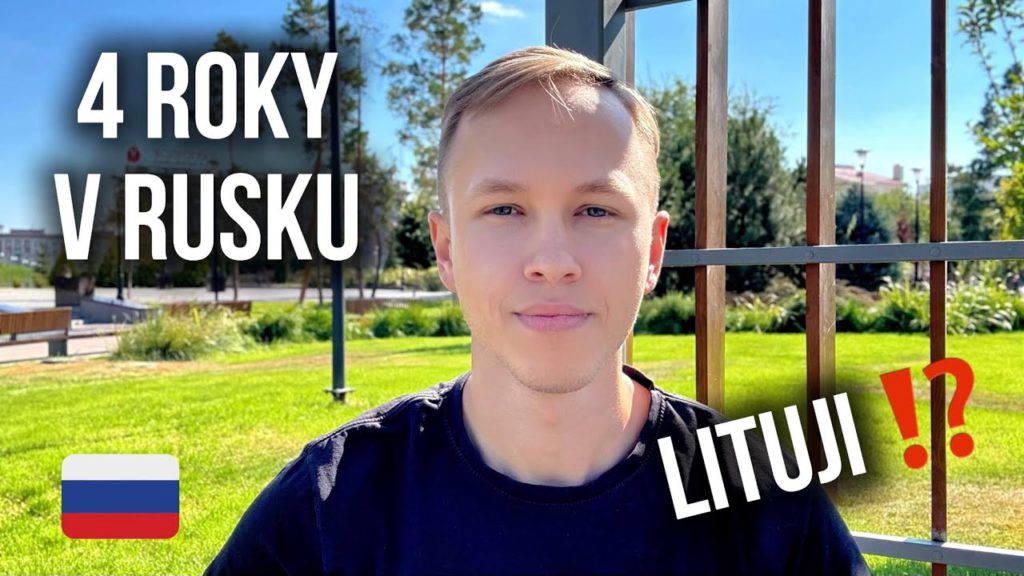 Jsem 4 roky v Rusku a LITUJI…