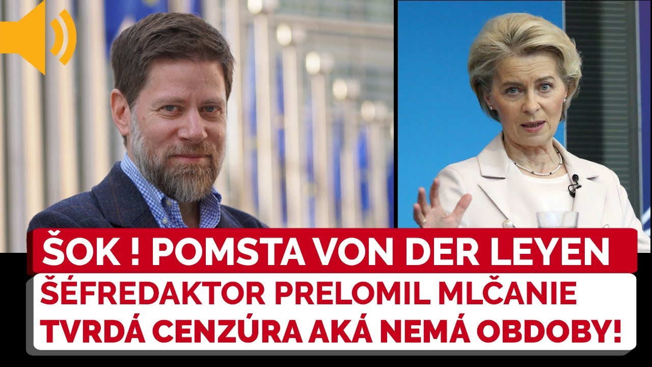 Novinár prelomil mlčanie a závažne obvinil Ursulu von der Leyen a Komisiu: POMSTA ZA KRITIKU?
