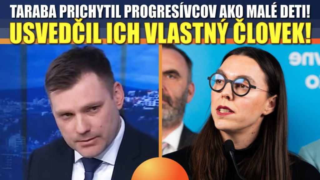 Taraba PRICHYTIL progresívcov pri falošnej hre ako malé deti, usvedčil ich vlastný človek