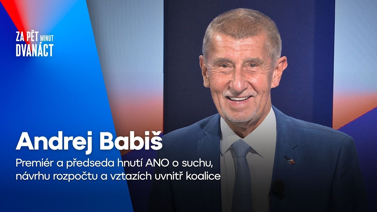 Babiš: Sucho, návrh rozpočtu, vztahy v koalici | Za pět minut dvanáct