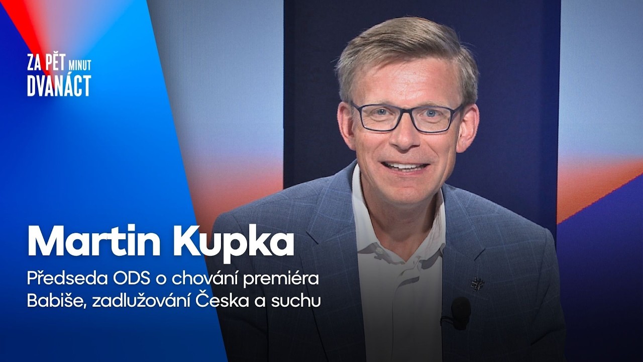 Kupka: Chování Babiše a vlády, zadlužování Česka, sucho | Za pět minut dvanáct